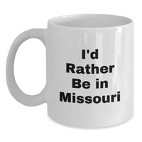 Load image into Gallery viewer, Missouri Gifts for Friends, Funny I'd Rather Be In Missouri White Coffee Mugs, Unique Christmas Unique Gift Ideas from Family - Main