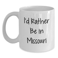Load image into Gallery viewer, Missouri State Fun Gifts from Friends and Family, White Coffee Mug, I'd Rather Be in Missouri Quote, Christmas Unique Gifts - Main
