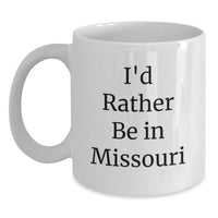 Load image into Gallery viewer, Missouri White Coffee Mug, Funny Quote Gifts from Friends and Family, Great Valentine's Unique Gifts for Missouri Lovers, I'd Rather Be In Missouri White Ceramic 11oz or 15oz Mug - Main