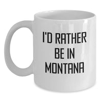 Load image into Gallery viewer, Gifts from Friends for Montana Lovers - I'd Rather Be In Montana, Funny Quote White Coffee Mug, 15oz - Main