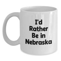 Load image into Gallery viewer, Gifts from Family for Nebraska Lovers, Funny Quote White Coffee Mug, I'd Rather Be In Nebraska - Main