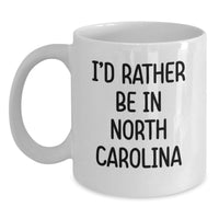 Load image into Gallery viewer, North Carolina Gifts from Friends and Family I'd Rather Be In North Carolina White Coffee Mugs for Graduation - Main