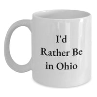Load image into Gallery viewer, Funny Ohio Gifts from Friends, Family, or Coworkers - I'd Rather Be In Ohio White Coffee Mug for Graduation Unique - Main
