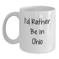 Load image into Gallery viewer, Funny Gifts from Friends to Ohio Lovers, Ohio Unique Gifts for Men and Women, I'd Rather Be In Ohio White Coffee Mug - Main