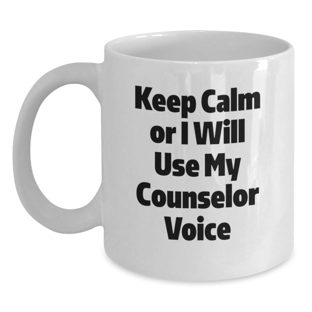 Funny Counselor Gifts for Graduation - 'Keep Calm Or I Will Use My Counselor Voice' White Coffee Mug from Friends to Men - Main