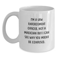 Load image into Gallery viewer, Funny Law Enforcement Officer Gifts from Friends for Men - White Coffee Mug with a Twist! - Main