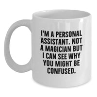 Load image into Gallery viewer, Funny Personal Assistant White Coffee Mug Gifts from Family for Graduation Unique Office Mugs I'm A Personal Assistant Not A Magician - Main