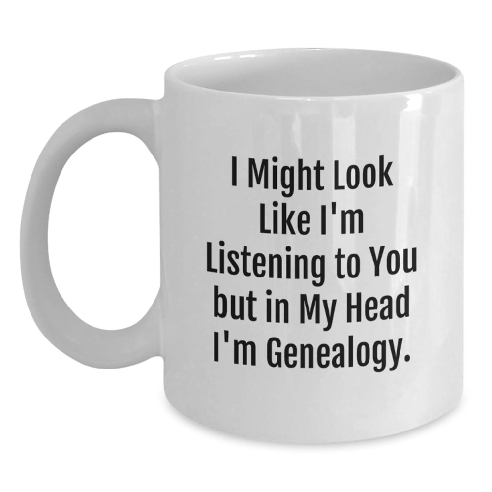 Funny Genealogy Gifts from Family for Genealogy Enthusiasts, White Coffee Mug, I Might Look Like I'm Listening To You But In My Head I'm Genealogy. - Main