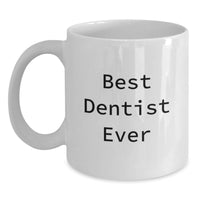 Load image into Gallery viewer, Funny White Coffee Mug Best Dentist Ever Gifts for Dentist from Friends - Main
