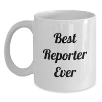 Load image into Gallery viewer, Funny Gifts for Friends, Cute White Coffee Mug for Reporter, Best Reporter Ever Quote, Unique Christmas Unique Gifts from Coworkers - Main