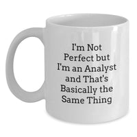 Load image into Gallery viewer, Funny Analyst Gifts, I'm Not Perfect But I'm An Analyst And That's Basically The Same Thing White Coffee Mug, Gifts for Men, Women, Friends, Coworkers, Family at Christmas Unique - Main