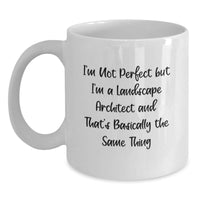 Load image into Gallery viewer, Funny Landscape Architect Gifts for Him, Unique White Coffee Mug for Graduation from Friends, &#39;I&#39;m Not Perfect But I&#39;m A Landscape Architect And That&#39;s Basically The Same Thing&#39; - Main
