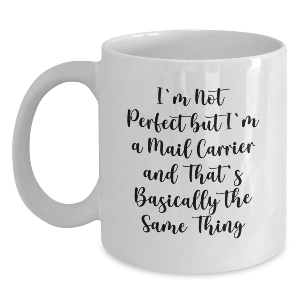 Funny Mail Carrier Gifts from Friends for Men, Cute White Coffee Mug for Graduation, I'm Not Perfect But I'm A Mail Carrier - Main