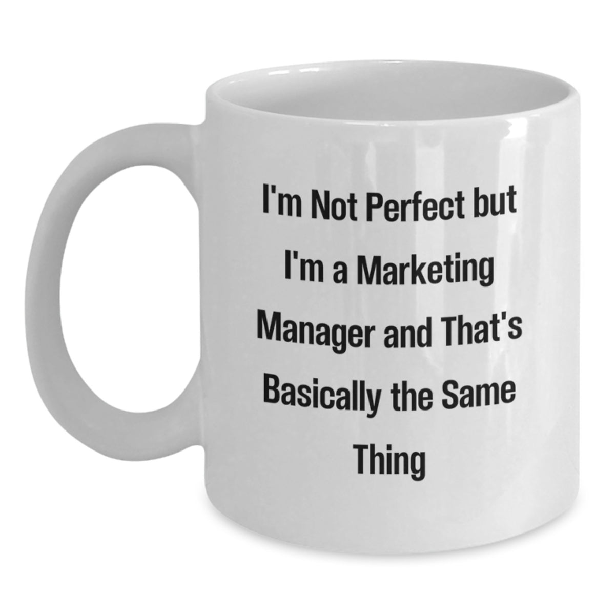 Funny Quote Marketing Manager Gifts from Friends for Men Graduation Unique White Coffee Mug - Main