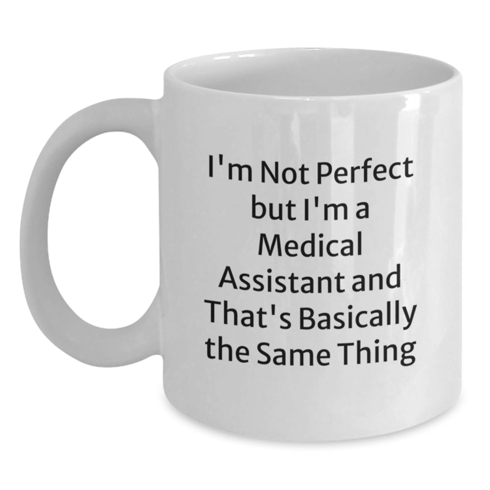 Funny Medical Assistant Quote White Coffee Mugs Gifts for Men or Women from Family and Friends on Graduation - Main