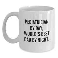 Load image into Gallery viewer, Funny Quote Pediatrician Gifts from Dad to World's Best Pediatrician White Coffee Mug Valentine's Unique - Main