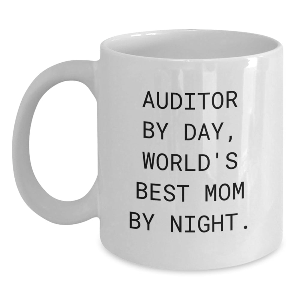 Funny Auditor Gifts by Day, World's Best Mom By Night White Coffee Mug for Graduation, Unique Gifts from Mom to Auditor - Main