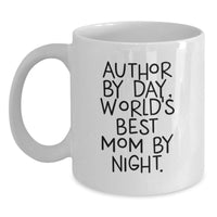 Load image into Gallery viewer, Author&#39;s Humor, Author&#39;s Love: White Coffee Mug for Gifts from Mom, Gifts for Author By Day, World&#39;s Best Mom By Night. - Main
