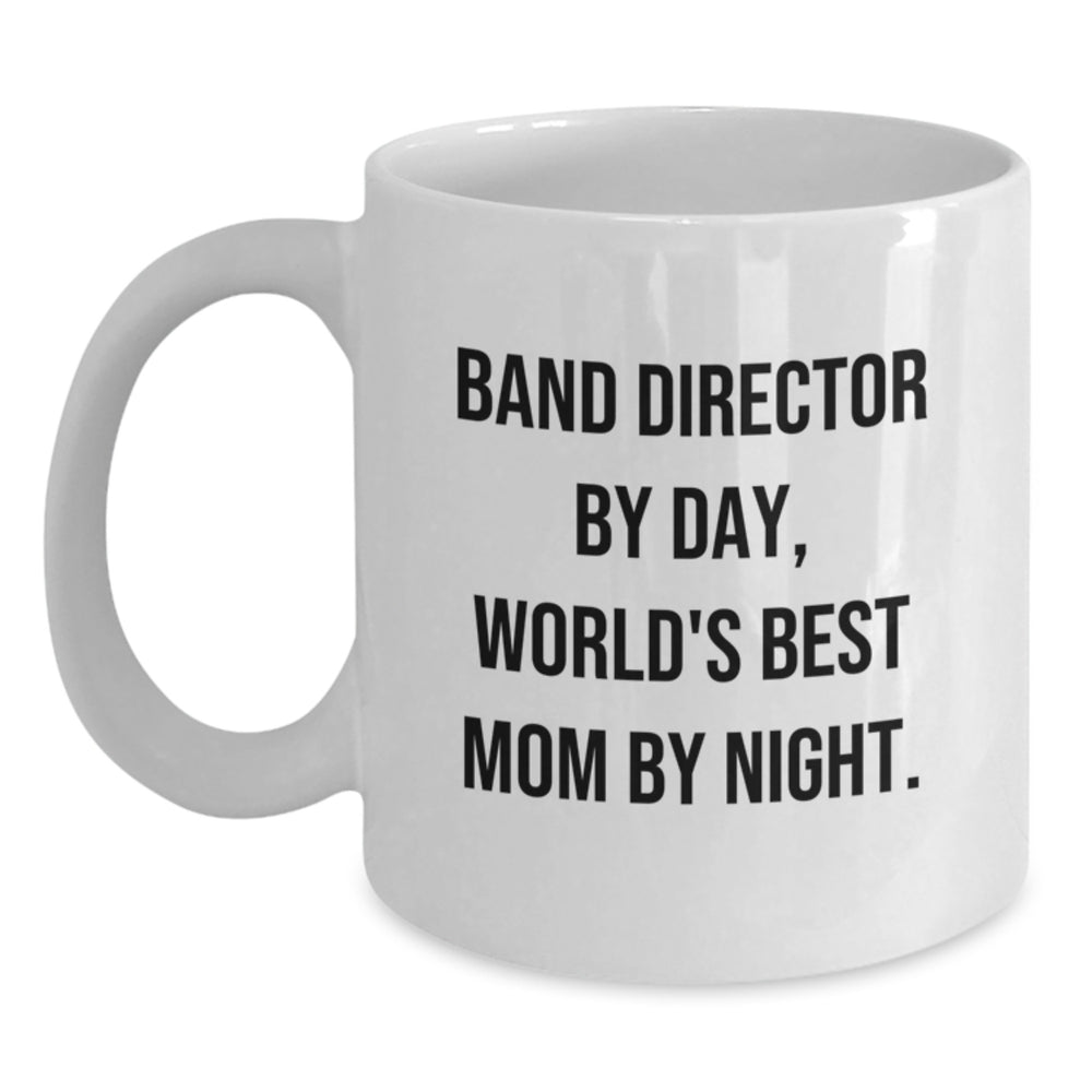 Funny Band Director Gifts from Mom - White Coffee Mug for Men, 'Band Director By Day, World's Best Mom By Night.' Graduation Unique Gifts - Main