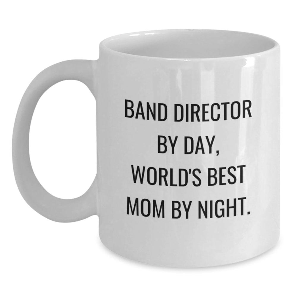Funny Band Director Gifts by Day, World's Best Mom Gifts by Night - White Coffee Mug for Graduation - Main