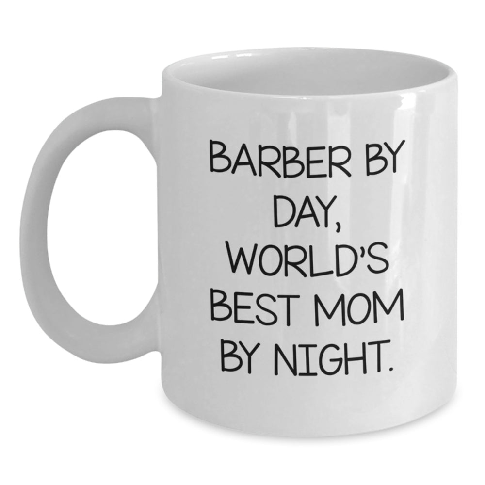 Funny Barber Gifts for Men, White Coffee Mug with Inspirational Quote 'Barber By Day, World's Best Mom By Night.' for Graduation from Family, Friends, or Coworkers - Main