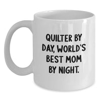 Load image into Gallery viewer, Funny Quilter Gifts from Family for Christmas Morning - White Coffee Mug with Quilter By Day, World's Best Mom By Night. - Main