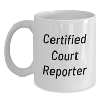 Load image into Gallery viewer, Funny Quote Gifts from Friends, Certified Court Reporter, Christmas Unique Mugs for Court Reporters, White Coffee Mug - Main