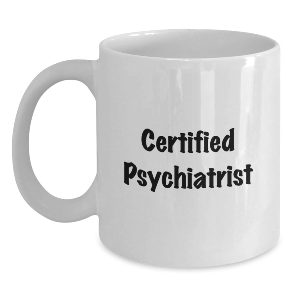 Funny Gifts from Men to Certified Psychiatrist Graduation White Coffee Mugs - Inspirational Quote - Main