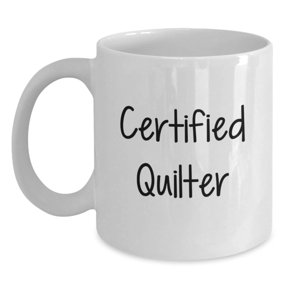Quilter Gifts, Funny Quotes, White Coffee Mugs, Gifts from Family to Quilter, Unique Graduation Gifts - Main
