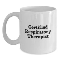 Load image into Gallery viewer, Funny Inspirational Certified Respiratory Therapist Gifts from Men to Friends and Family, White Coffee Mug - Main