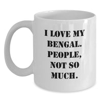 Load image into Gallery viewer, Funny Bengal Cat Gifts from Friends and Family, White Coffee Mug with I Love My Bengal. People, Not So Much., Unique Christmas Mugs - Main