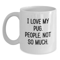 Load image into Gallery viewer, Funny Pug Dog White Coffee Mug Gifts from Family Friends Valentine's - Main