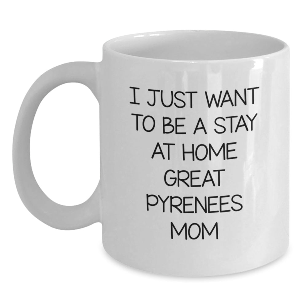 Funny Great Pyrenees Dog Mom Quotes White Coffee Mug, Gifts from Friends for Great Pyrenees Dog, Graduation Unique Gifts - Main