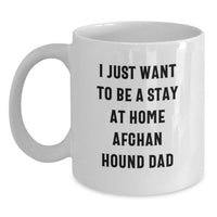 Load image into Gallery viewer, Funny Afghan Hound Dog Gifts for Men, Women, Friends - 'I Just Want To Be A Stay At Home Afghan Hound Dad' Christmas Unique White Coffee Mugs - Main