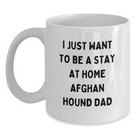 Load image into Gallery viewer, Funny Afghan Hound Dog Mugs Gifts from Men to Friends - 'I Just Want To Be A Stay At Home Afghan Hound Dad' Christmas Unique Mugs for Dad - Main