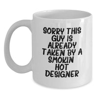 Load image into Gallery viewer, Funny Birthday Unique Gifts for Designer Lover, White Coffee Mug, 'Sorry This Guy Is Already Taken', Unique Present Ideas for Men, Women, Friends, Coworkers, Family - Main