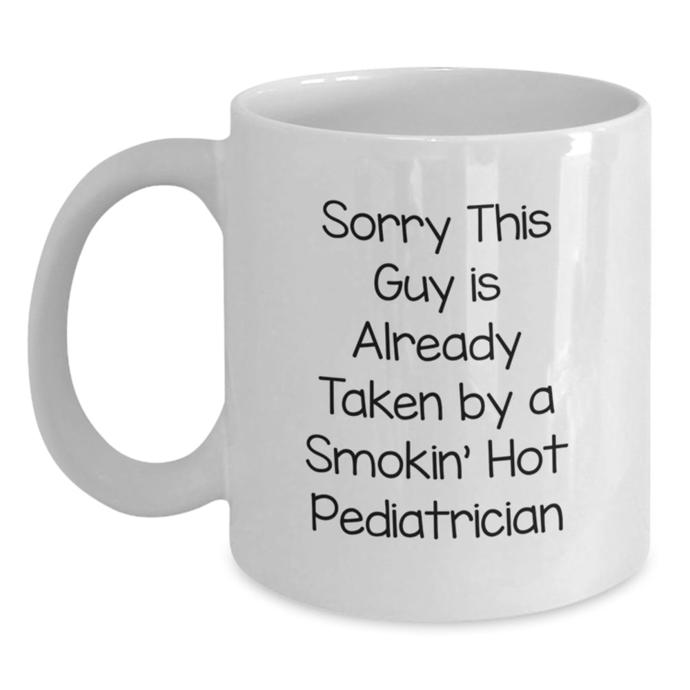 Pediatrician Humor Gifts from Friends, Funny White Coffee Mugs for Graduation, Sorry This Guy Is Already Taken Quote, Ideal Gifts for Pediatrician Men - Main