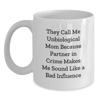 Load image into Gallery viewer, Funny Unbiological Mom White Coffee Mug Gifts from Men to Women on Valentine's Unique for Partner in Crime - Main