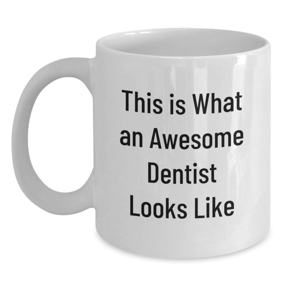 Funny Dentist Gifts for Graduation, White Coffee Mug with This Is What An Awesome Dentist Looks Like, Gifts from Family to Dentist, 11oz or 15oz, Ceramic, Microwave and Dishwasher Safe - Main