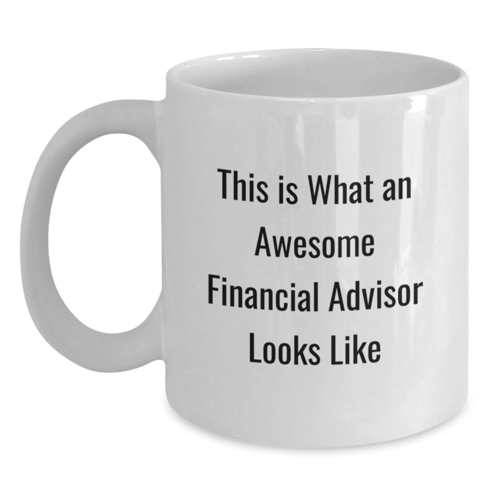 Funny Financial Advisor Gifts for Men from Friends, White Coffee Mug for Graduation, 'This Is What An Awesome Financial Advisor Looks Like' - Main