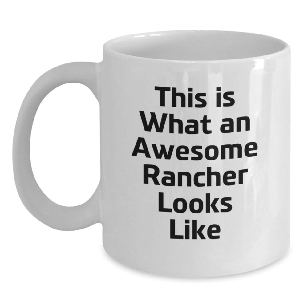 Funny Rancher Gifts from Friends - This Is What An Awesome Rancher Looks Like White Coffee Mug for Birthday - Main