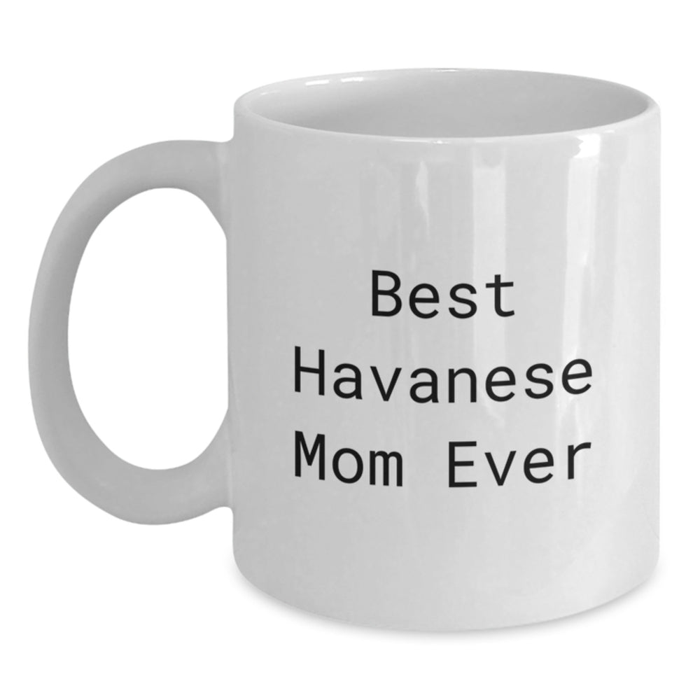 Funny Havanese Mom Ever Gifts from Family to Best Havanese Dog Lover, White Coffee Mug for Graduation - Main
