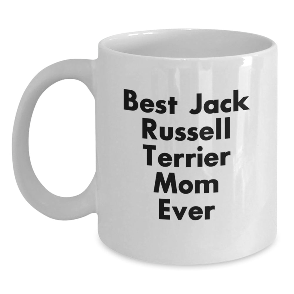Funny Jack Russell Terrier Dog Gifts for Mom - Best Jack Russell Terrier Mom Ever White Coffee Mug, Graduation Unique Gifts from Friends, Inspiration for Women, Funny Quote for Coworkers - Main
