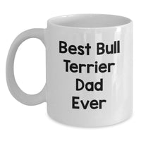 Load image into Gallery viewer, Funny Bull Terrier Dad Gifts from Men White Coffee Mug - Best Dad Ever - Birthday Unique Ideas for Bull Terrier Dog Lovers - Main