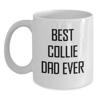 Load image into Gallery viewer, Best Collie Dad Ever Funny Collie Dog White Coffee Mug Gifts from Dad to Mom for Birthday Unique Presents - Main