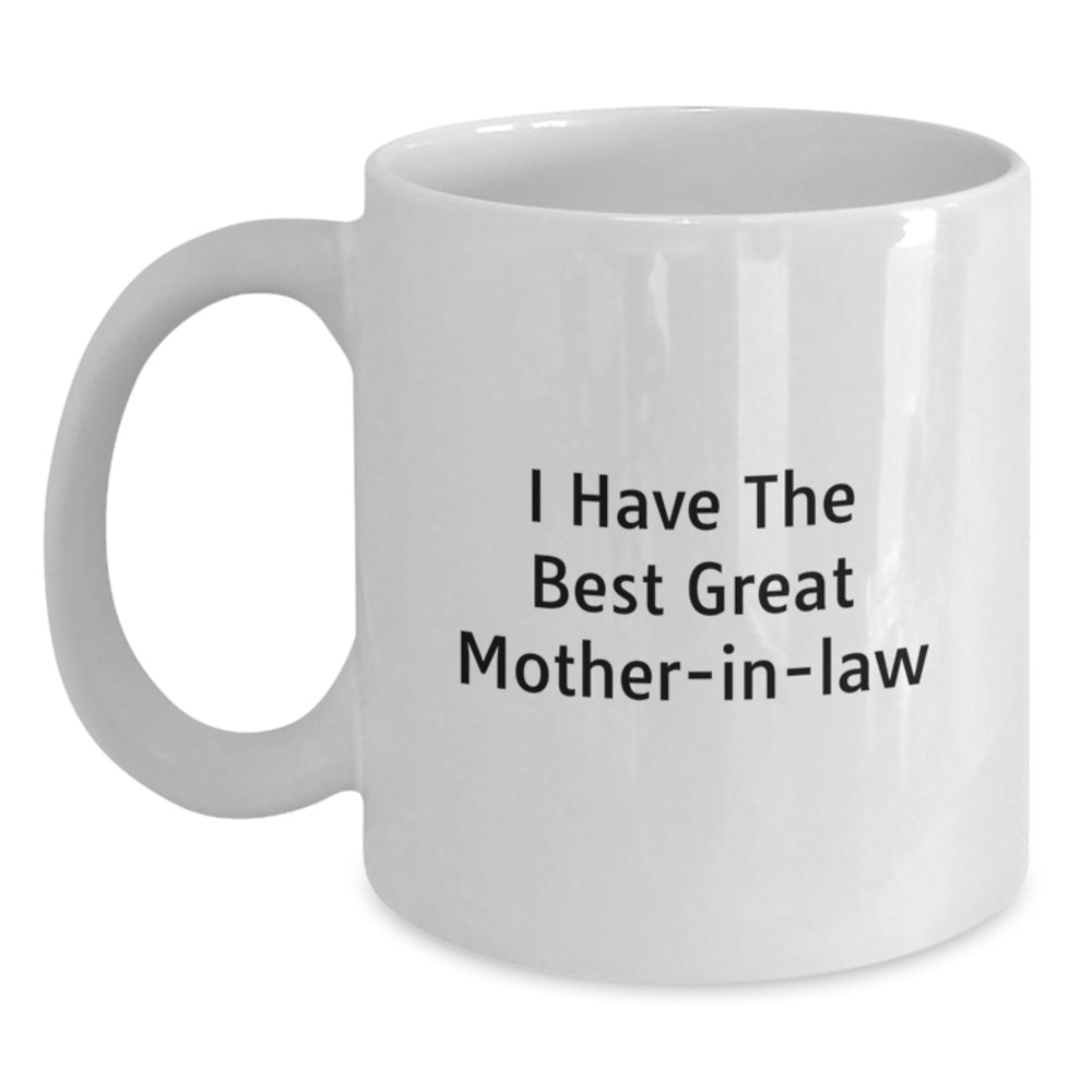 Funny I Have The Best Great Mom-in-law White Coffee Mug Gifts for Her Birthday from Family - Main