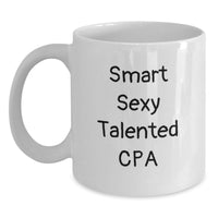 Load image into Gallery viewer, Funny Quotes for Smart Sexy Talented CPA Birthday Unique Gifts from Friends, Unique White Coffee Mug for Men, Women, Coworkers, Family - CPA Gifts, CPA Lover, CPA Enthusiast - Main