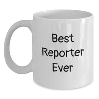 Load image into Gallery viewer, Funny Reporter Gifts for Men, White Ceramic Christmas Coffee Mug with Best Reporter Ever Quote, Gifts from Friends or Family - Main
