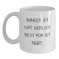 Load image into Gallery viewer, Funny Banker Gifts from Mom - World&#39;s Best Mom By Night White Coffee Mug for Graduation Unique Gifts for Banker Men and Women - Main

