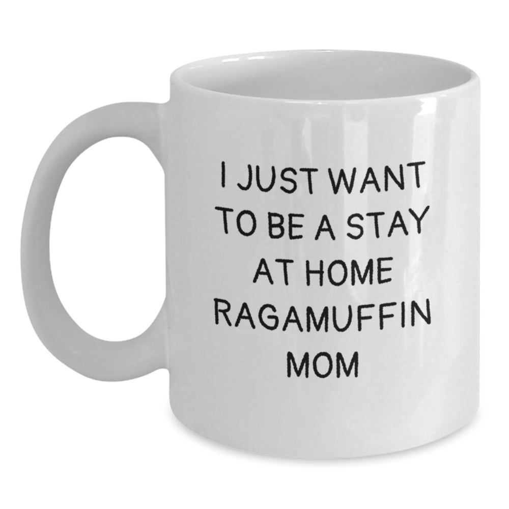 Ragamuffin Cat Lovers Gift, Funny White Coffee Mug, I Just Want To Be A Stay At Home Ragamuffin Mom, Birthday Unique Gifts from Mom to Ragamuffin Cat Enthusiasts - Main